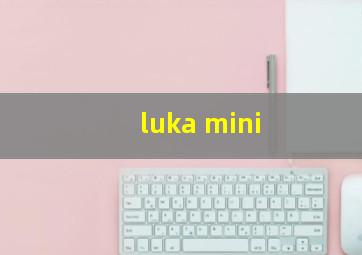 luka mini